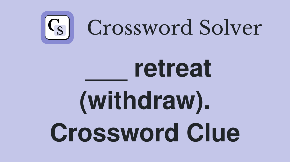 ___ retreat (withdraw). Crossword Clue