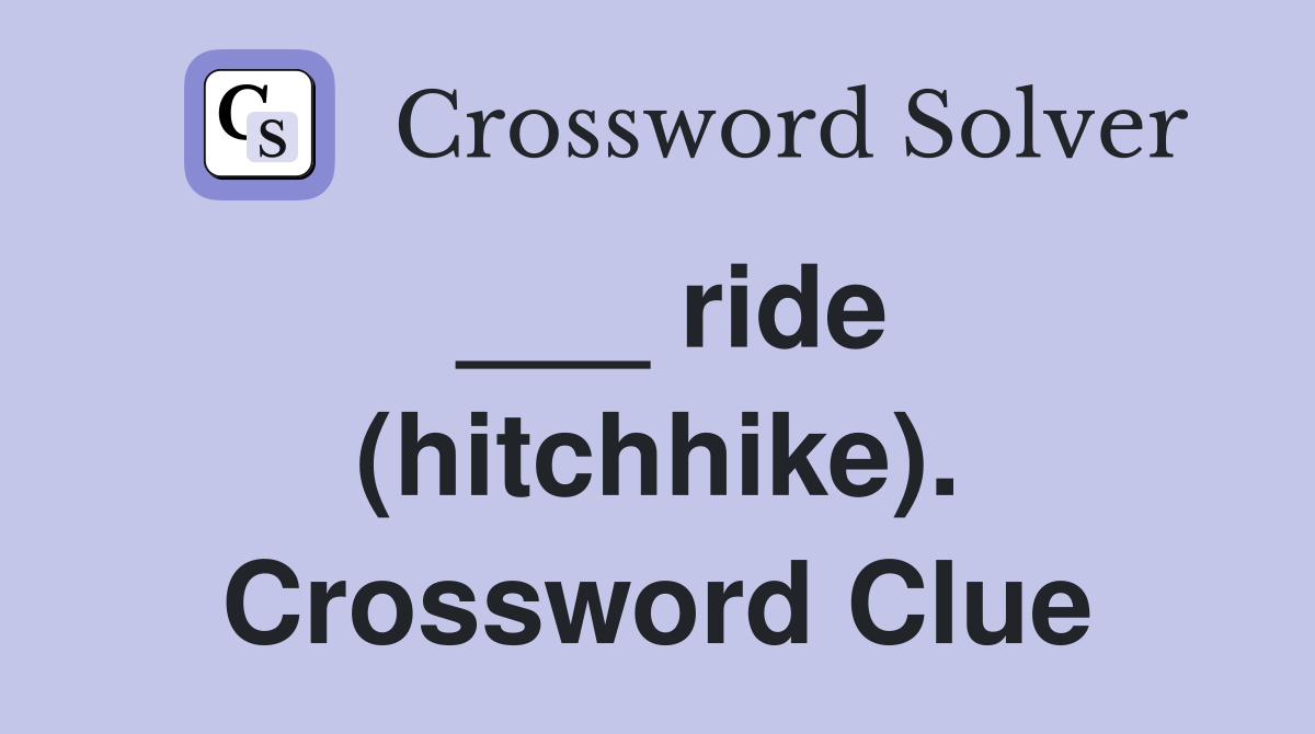 ___ ride (hitchhike). Crossword Clue
