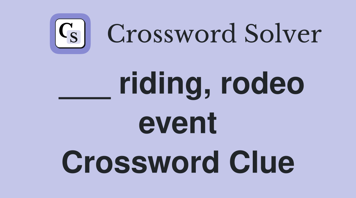 ___ riding, rodeo event Crossword Clue