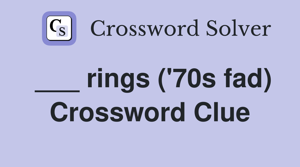 ___ rings ('70s fad) Crossword Clue