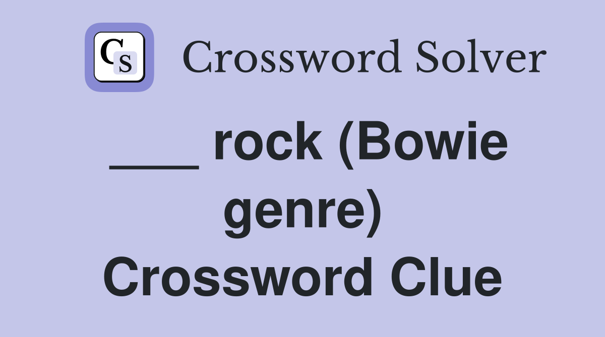 ___ rock (Bowie genre) Crossword Clue