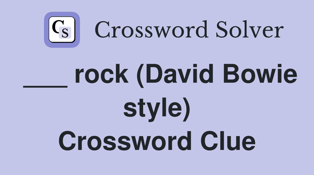 ___ rock (David Bowie style) Crossword Clue
