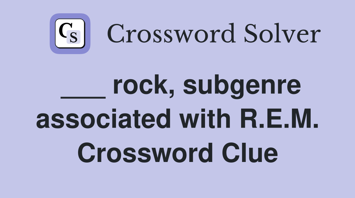 ___ rock, subgenre associated with R.E.M. Crossword Clue