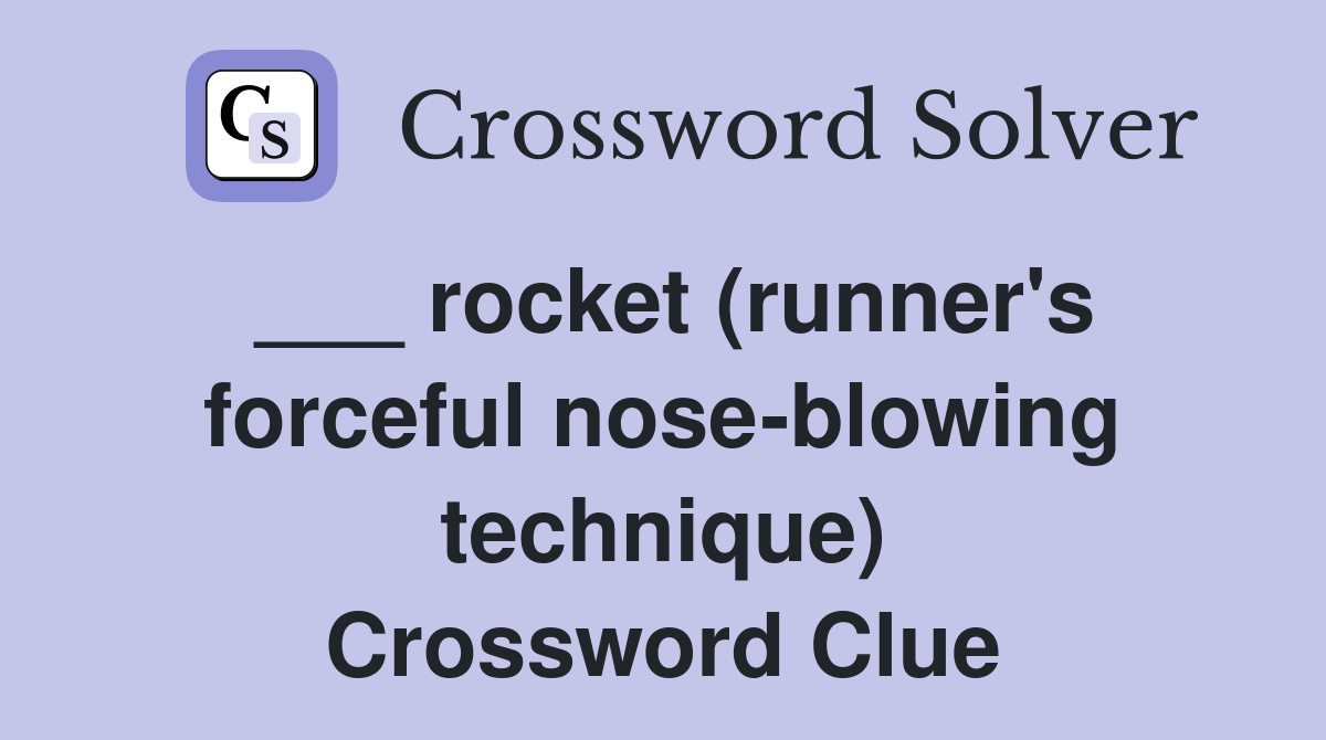 ___ rocket (runner's forceful nose-blowing technique) Crossword Clue