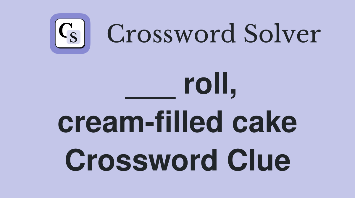 ___ roll, cream-filled cake Crossword Clue