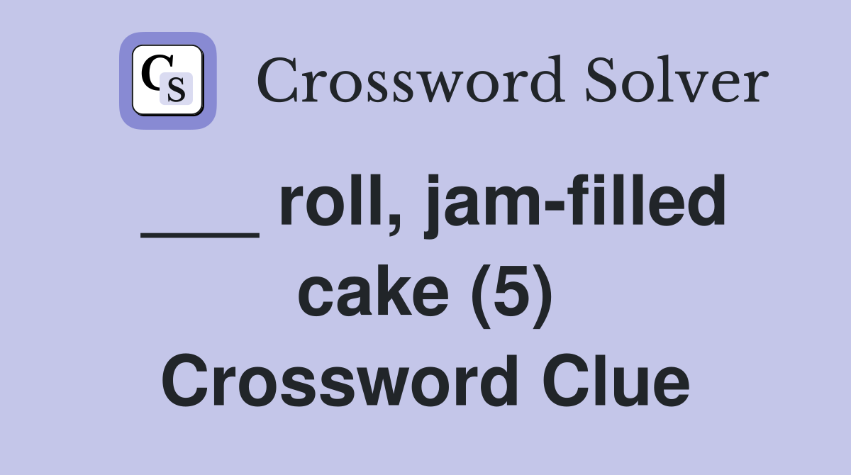 ___ roll, jam-filled cake (5) Crossword Clue