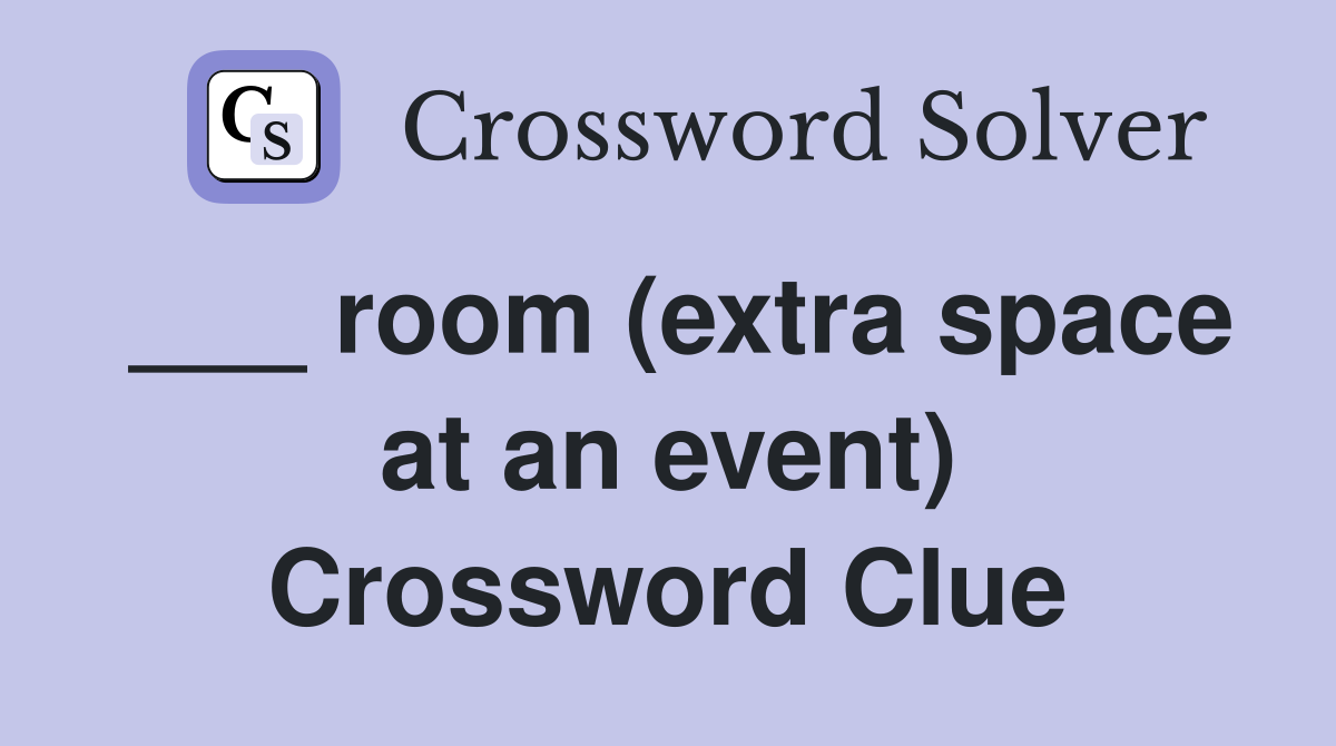 ___ room (extra space at an event) Crossword Clue