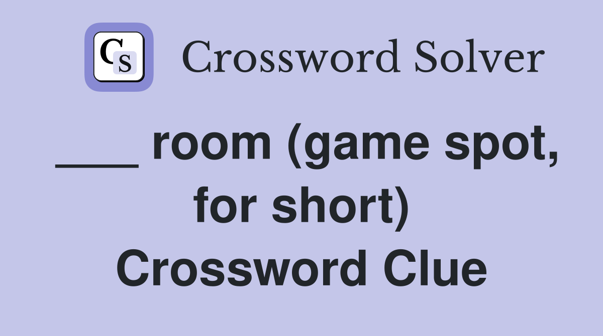 ___ room (game spot, for short) Crossword Clue