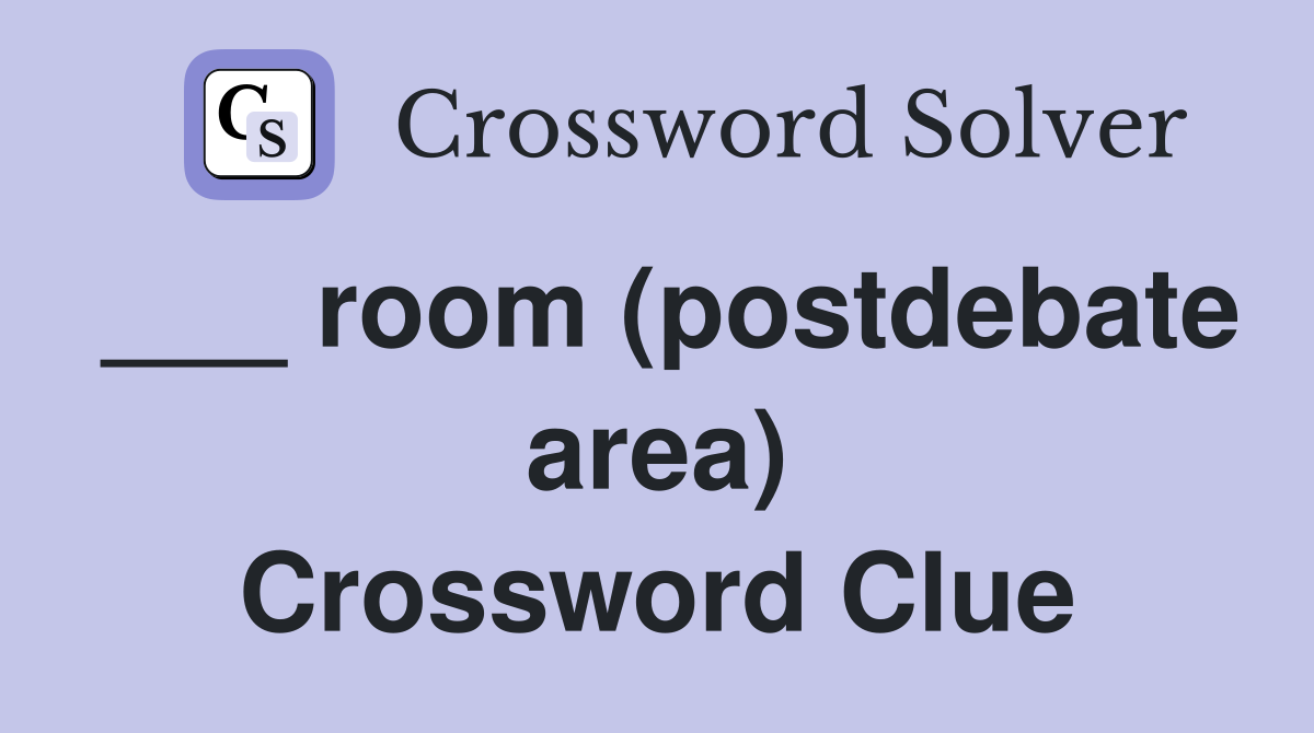 ___ room (postdebate area) Crossword Clue