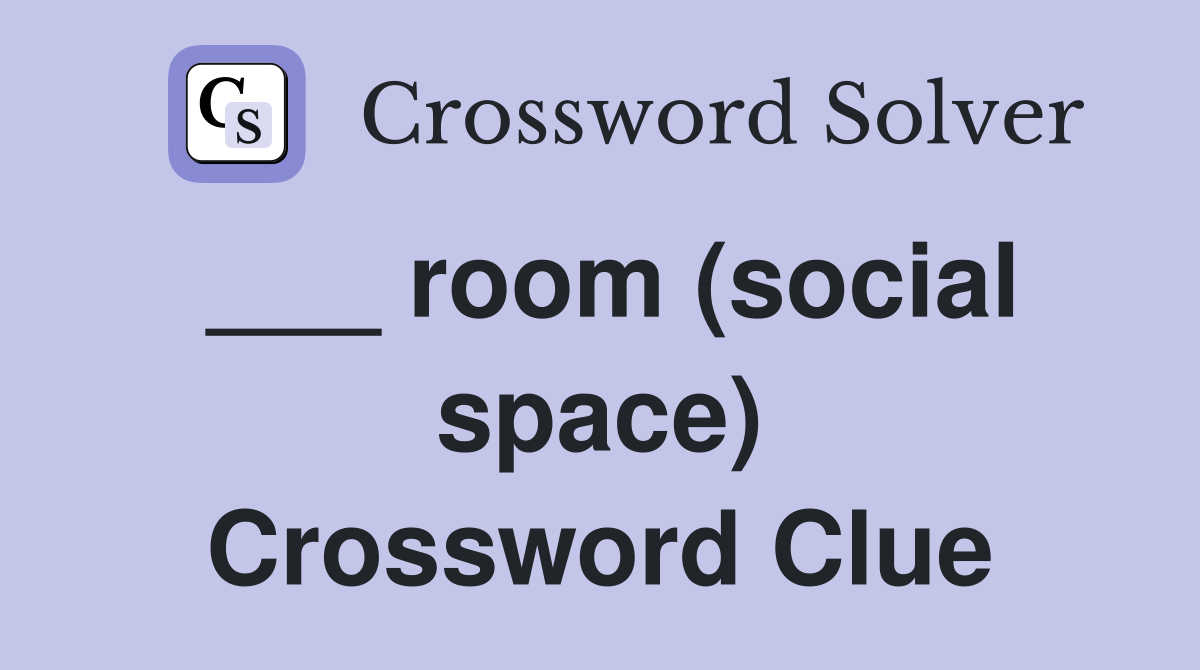 ___ room (social space) Crossword Clue
