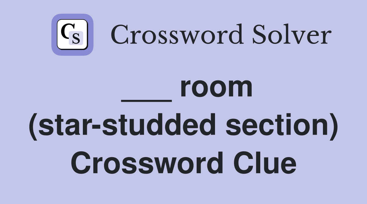 ___ room (star-studded section) Crossword Clue