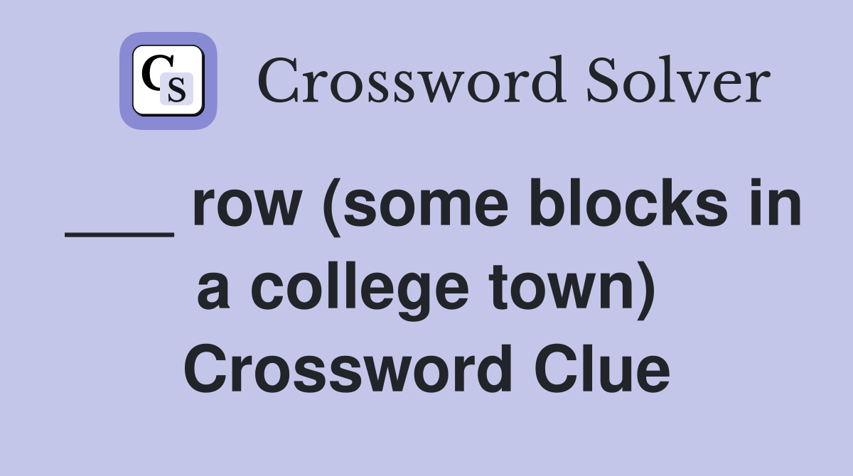 ___ row (some blocks in a college town) Crossword Clue