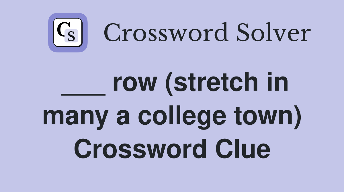 ___ row (stretch in many a college town) Crossword Clue
