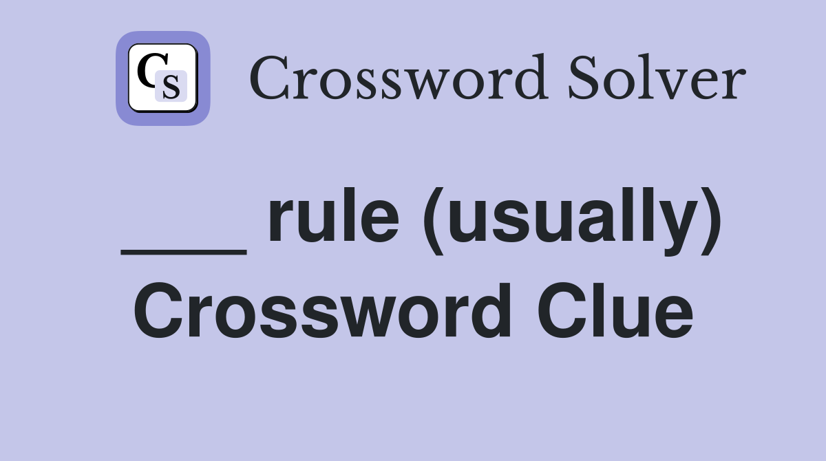 ___ rule (usually) Crossword Clue