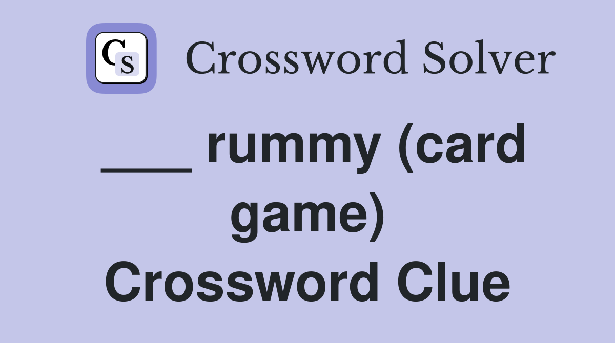 ___ rummy (card game) Crossword Clue
