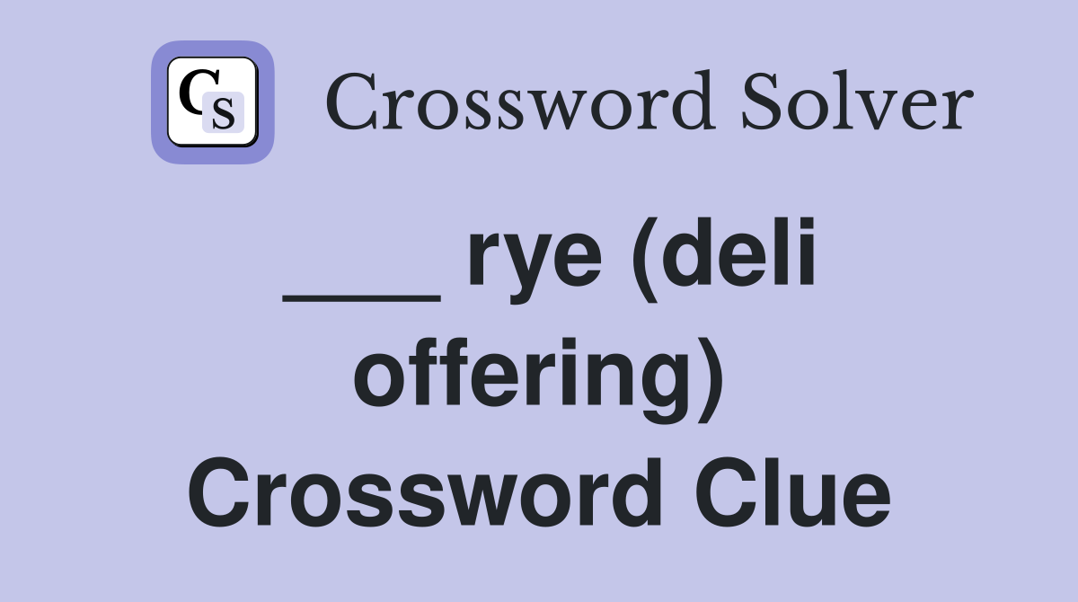 ___ rye (deli offering) Crossword Clue