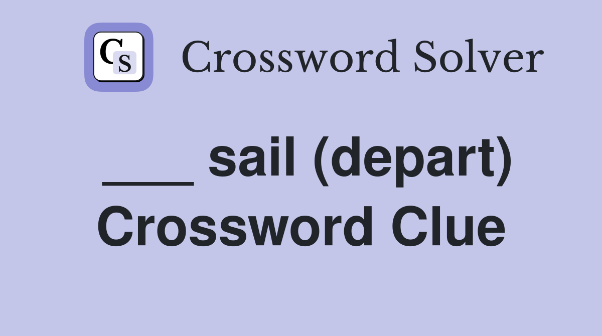 ___ sail (depart) Crossword Clue