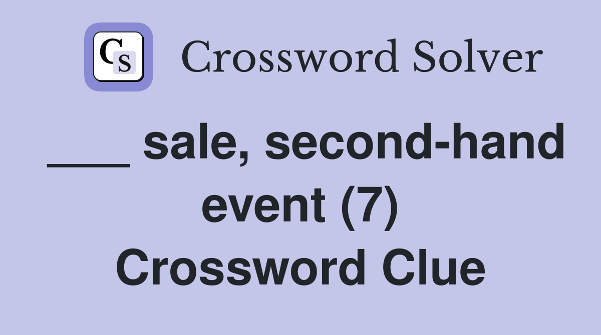 ___ sale, second-hand event (7) Crossword Clue