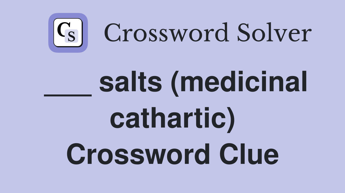 ___ salts (medicinal cathartic) Crossword Clue