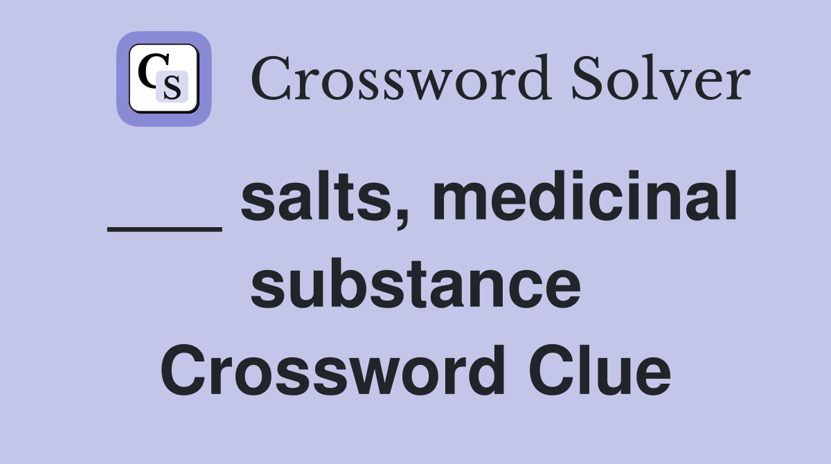 ___ salts, medicinal substance Crossword Clue