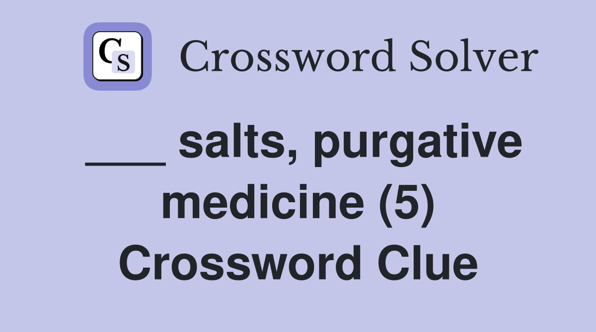 ___ salts, purgative medicine (5) Crossword Clue
