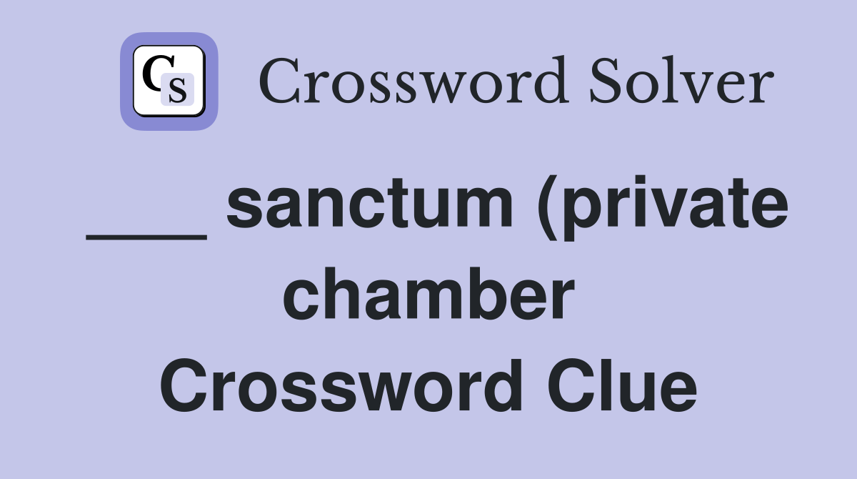 sanctum (private chamber) Crossword Clue Answers Crossword Solver sanctum (private chamber) Crossword Clue Answers Crossword Solver