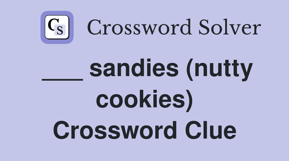 ___ sandies (nutty cookies) Crossword Clue