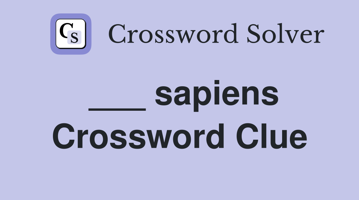 ___ sapiens Crossword Clue