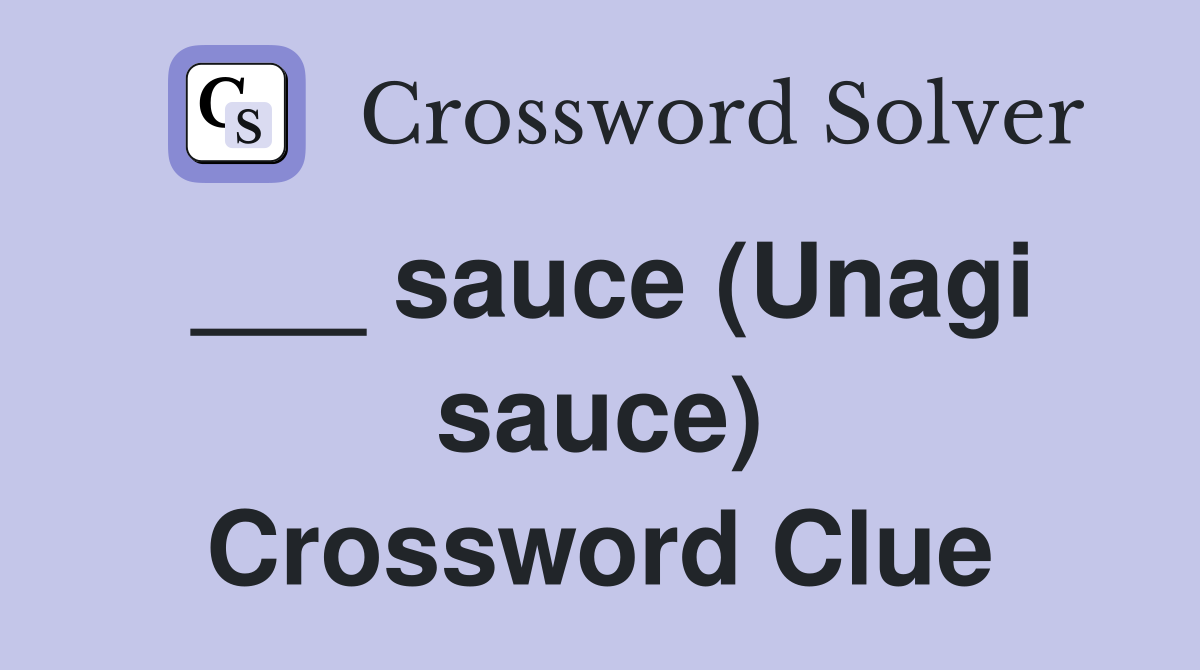 ___ sauce (Unagi sauce) Crossword Clue