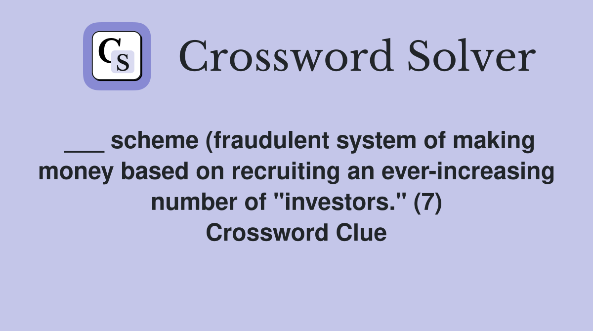 scheme (fraudulent system of making money based on recruiting an ever