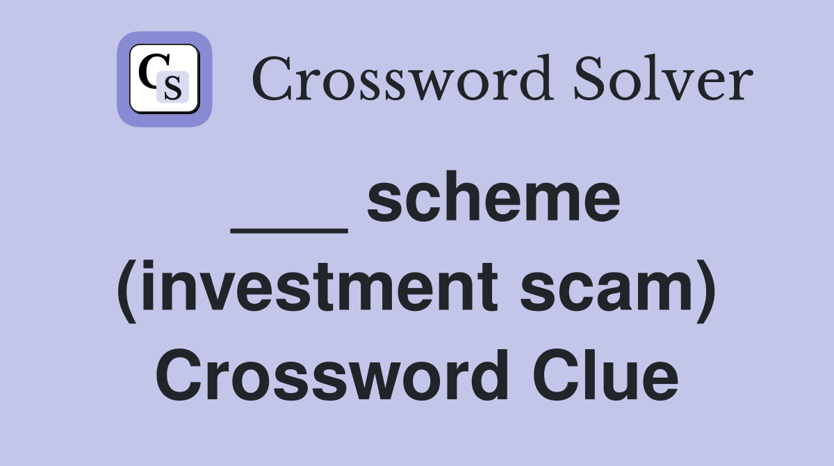 ___ scheme (investment scam) Crossword Clue