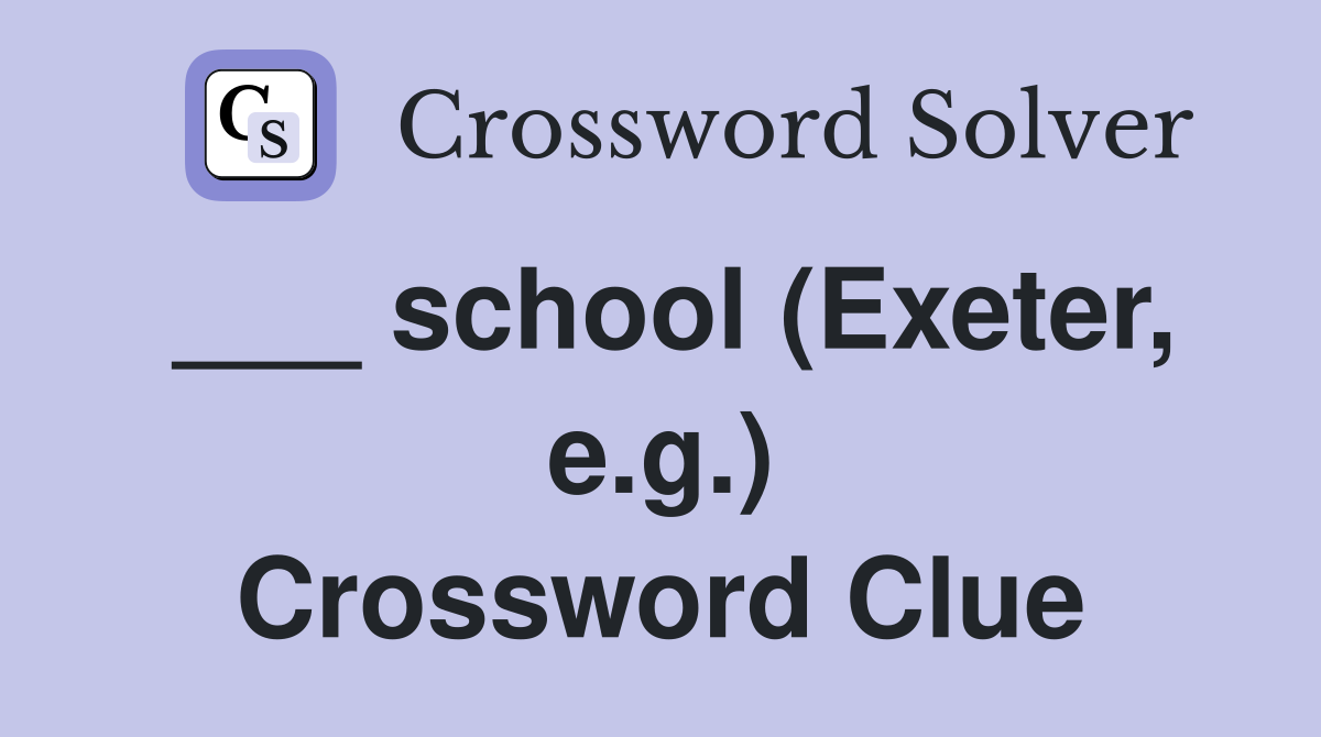 ___ school (Exeter, e.g.) Crossword Clue