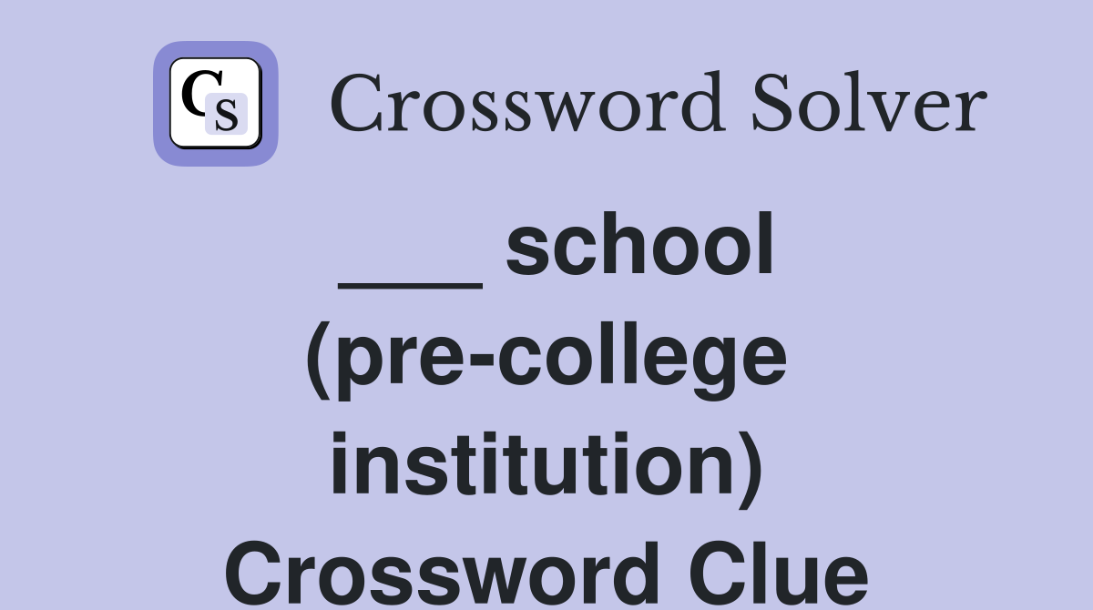 ___ school (pre-college institution) Crossword Clue