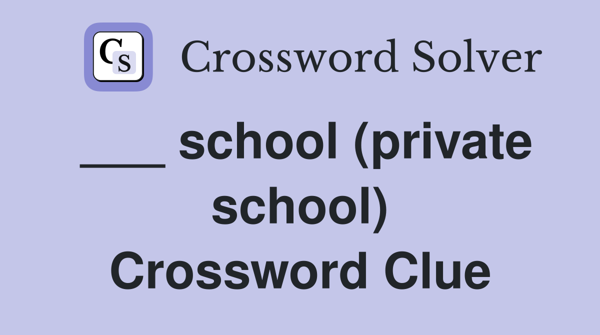 ___ school (private school) Crossword Clue