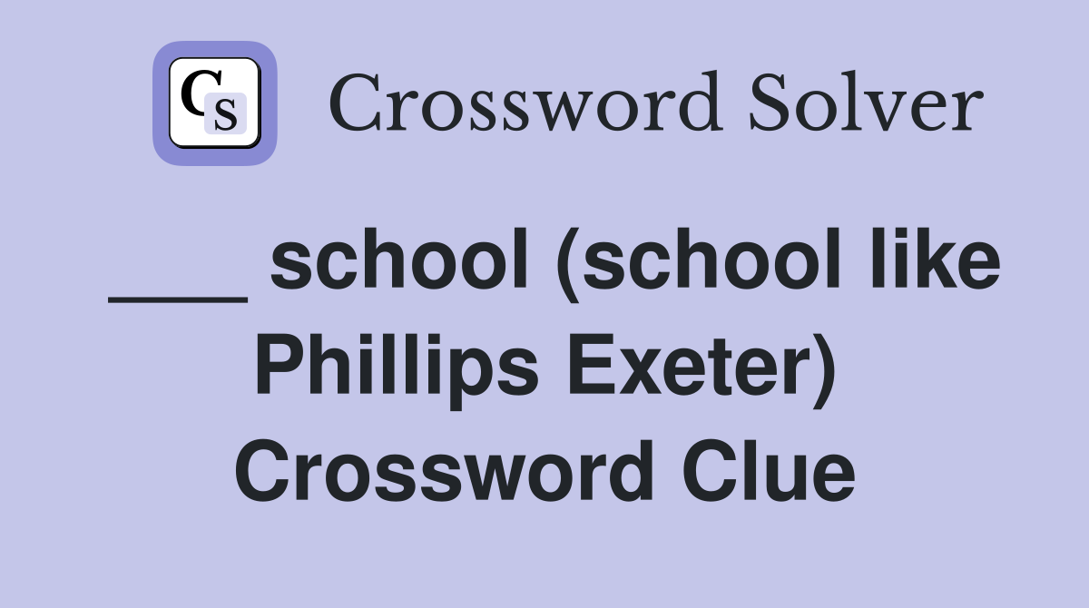 ___ school (school like Phillips Exeter) Crossword Clue