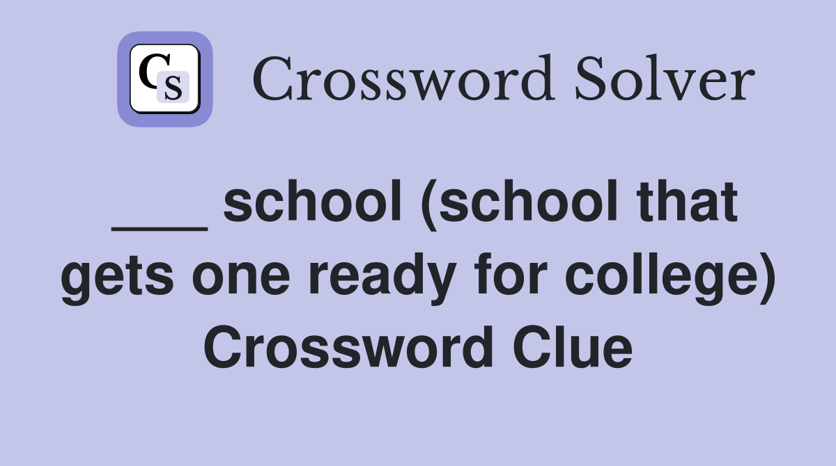 ___ school (school that gets one ready for college) Crossword Clue