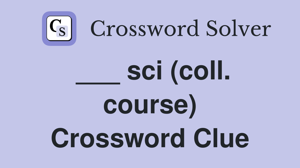 ___ sci (coll. course) Crossword Clue
