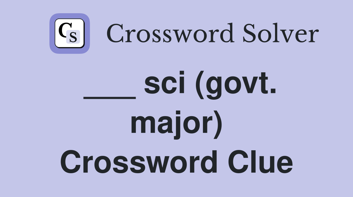 ___ sci (govt. major) Crossword Clue