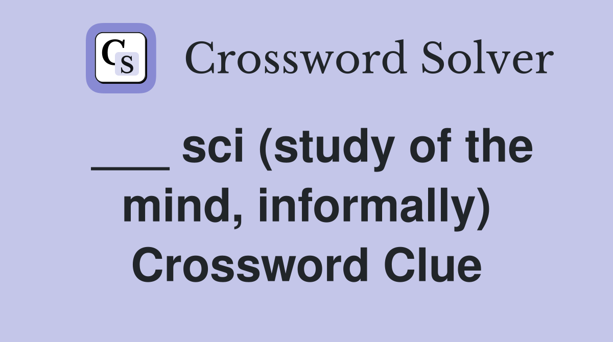___ sci (study of the mind, informally) Crossword Clue