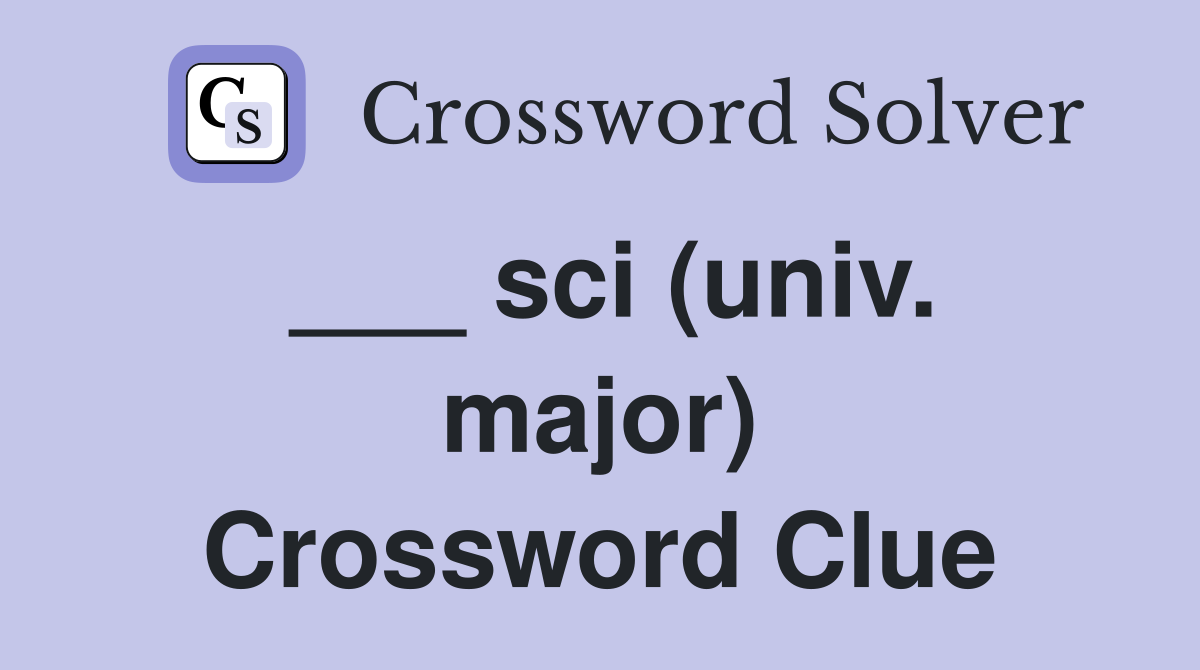 ___ sci (univ. major) Crossword Clue