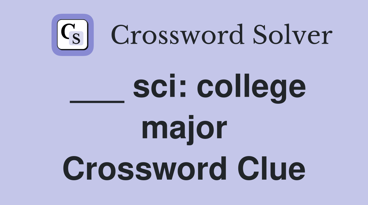 ___ sci: college major Crossword Clue
