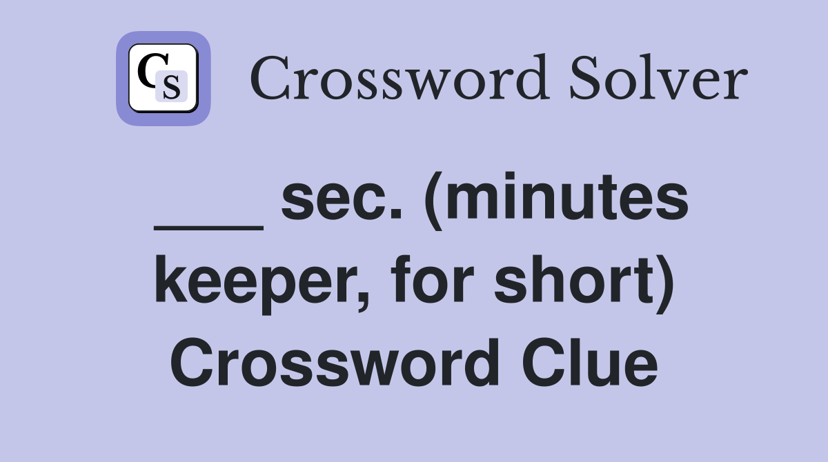 ___ sec. (minutes keeper, for short) Crossword Clue
