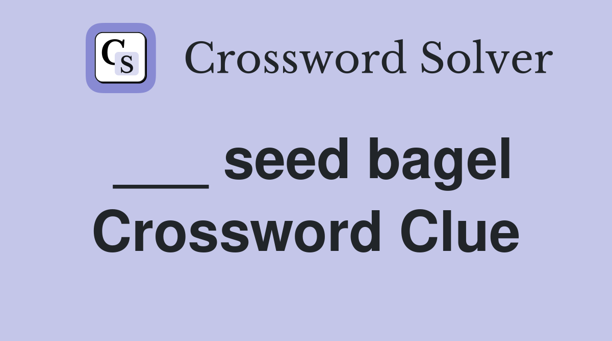 ___ seed bagel Crossword Clue
