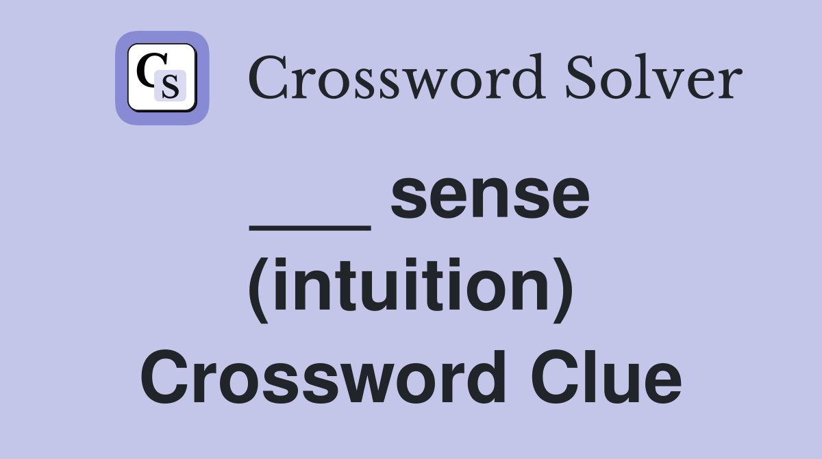 ___ sense (intuition) Crossword Clue