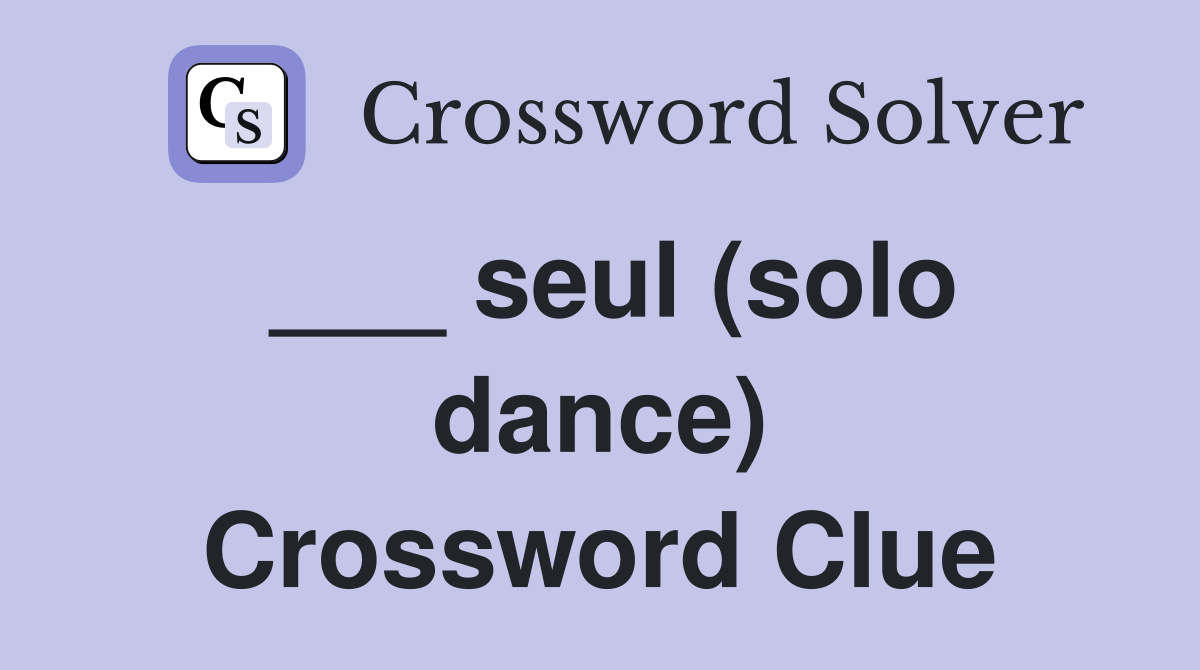 ___ seul (solo dance) Crossword Clue