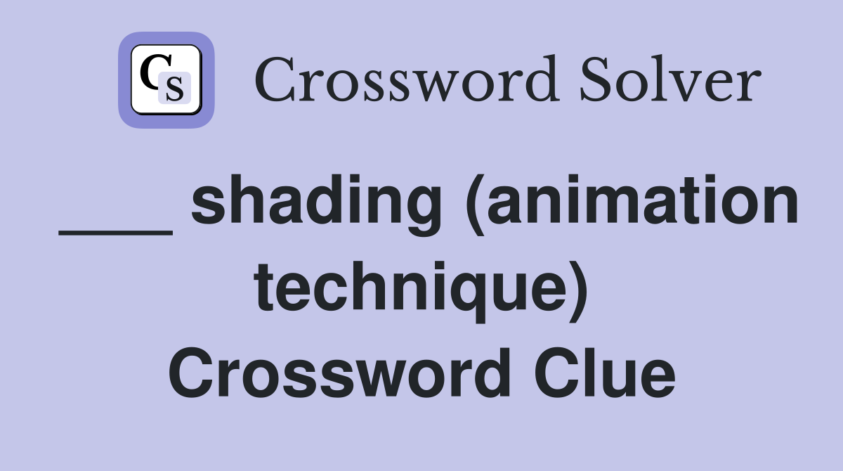 ___ shading (animation technique) Crossword Clue