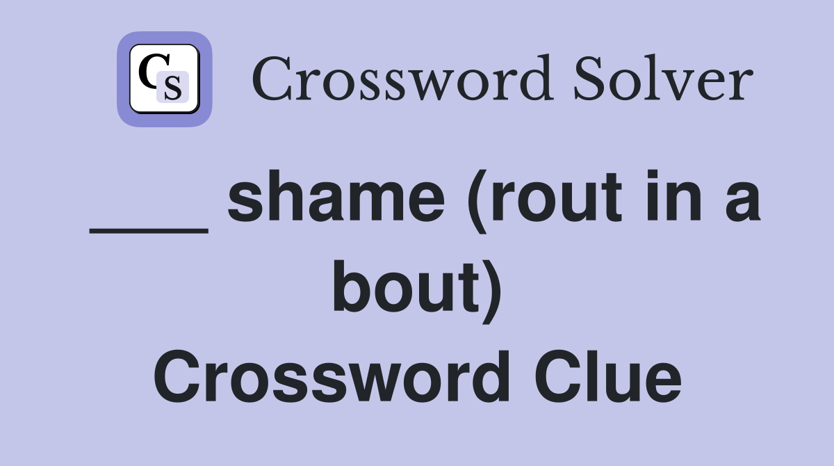___ shame (rout in a bout) Crossword Clue