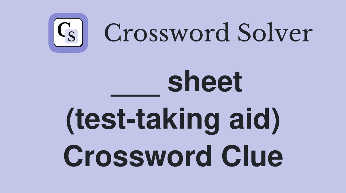___ sheet (test-taking aid) Crossword Clue