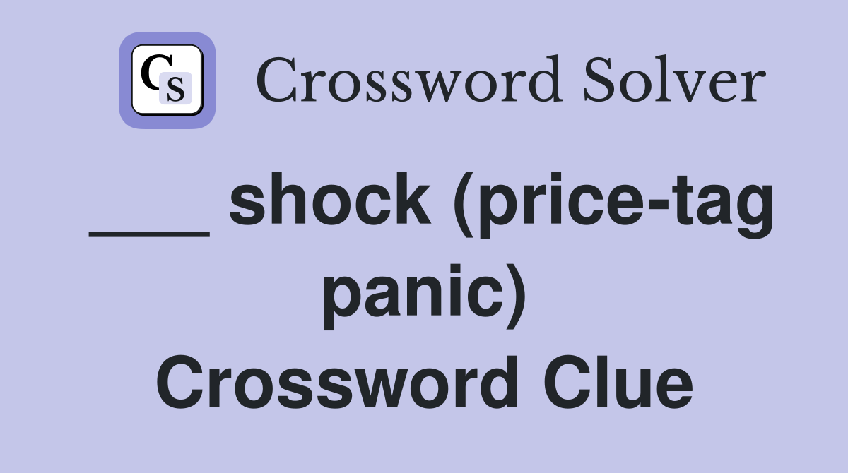 ___ shock (price-tag panic) Crossword Clue