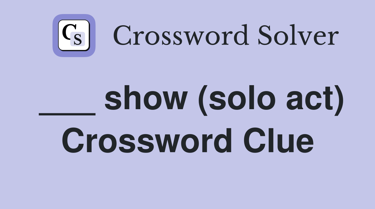 ___ show (solo act) Crossword Clue